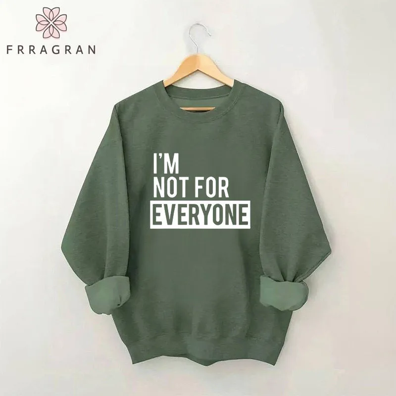 I'm Not for Everyone Casual Sweatshirt