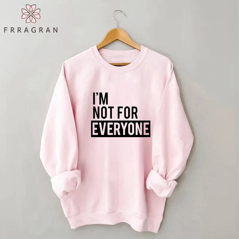 I'm Not for Everyone Casual Sweatshirt